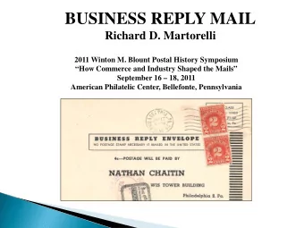 BUSINESS REPLY MAIL  Richard D. Martorelli  2011 Winton M. Blount Postal History Symposium  How