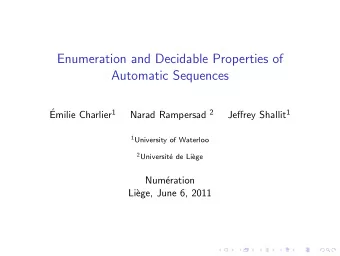 Enumeration and Decidable Properties of  Automatic Sequences   Emilie Charlier 1 Narad Rampersad