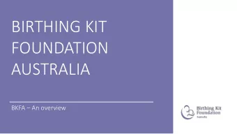 FOUNDATION  AUSTRALIA BKFA  An overview  A BRIEF HISTORY  1999 1999  Th  The  e fi  first  t