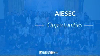 AIESEC  Opportunities We are the largest youth-led  organization in the world. We provide