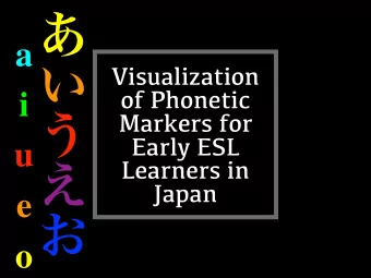 a  Visualization  of Phonetic  i  Markers for  Early ESL  u  Learners in