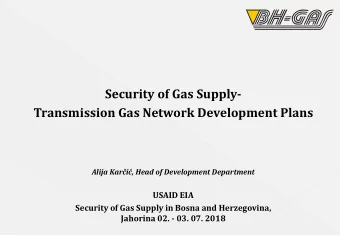 Security of Gas Supply-  Transmission Gas Network Development Plans  Alija Kari, Head of