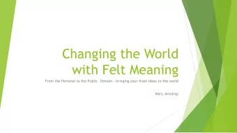Changing the World  with Felt Meaning  From the Personal to the Public  Domain  bringing your