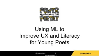 Using ML to  Improve UX and Literacy  for Young Poets  @powerpoetry  |  #stratadata