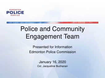 Police and Community  Engagement Team  Presented for Information  Edmonton Police Commission