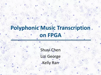 on FPGA  Shuyi Chen  Lizi George  Kelly Ran  Outline  Motivation  System  Architecture
