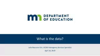 What is the data?  Julie Neururer B.A. LICSW Interagency Services Specialist  April 18, 2019