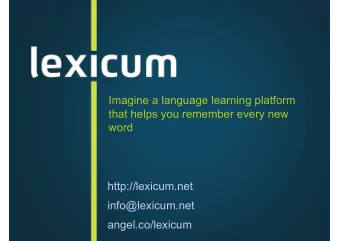 Imagine a language learning platform  that helps you remember every new  word  http://lexicum.net