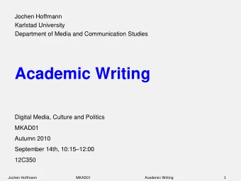 Academic Writing  Digital Media, Culture and Politics  MKAD01  Autumn 2010 September 14th, 10:15
