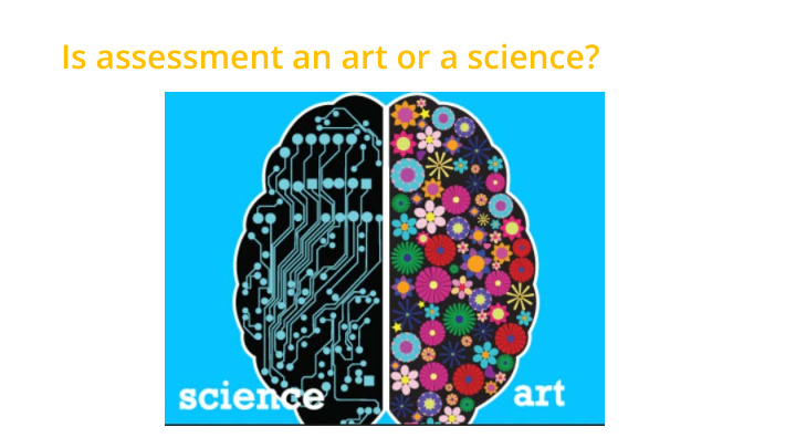 is assessment an art or a science 2 18 07 2017 3 18 07