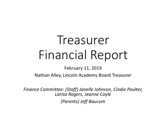 Treasurer  Financial Report  February 11, 2019  Nathan Alley, Lincoln Academy Board Treasurer