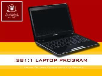 ISB  ISB1:  1:1 L  1 LAP  APTO  TOP  P PR  PROG  OGRAM  AM  1:1Laptop Program Presentation for
