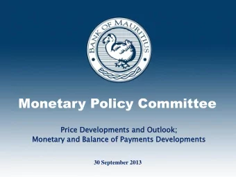 Monetary Policy Committee  Price  ce Develop  lopments  ments and Outlook;  ok;  Monet  etary  ary