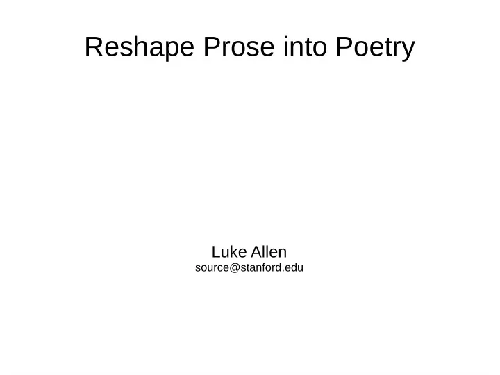 reshape prose into poetry