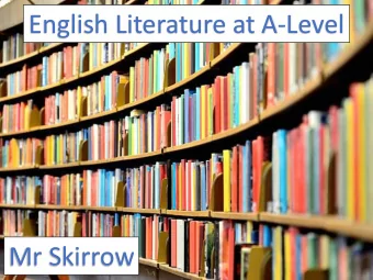 English Literature at A-Level  Mr Skirrow  Who are you?  Well, youre hopefully somebody who