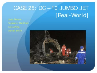 CASE 25: DC  10 JUMBO JET  [Real-World]  Jake Fekete  Tej aswini Gautham  Lej ia Peng  Daniel S