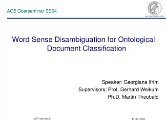 Word Sense Disambiguation for Ontological  Document Classification  Speaker: Georgiana Ifrim