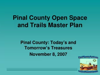 Pinal County Open Space  and Trails Master Plan  Pinal County: Todays and  Tomorrows