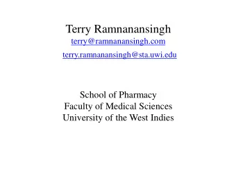 Terry Ramnanansingh  terry@ramnanansingh.com  terry.ramnanansingh@sta.uwi.edu  School of Pharmacy