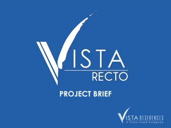 PROJECT BRIEF  PROJECT INFORMATION  PROJECT NAME  Vista Recto  ADDRESS  1896 C. M. Recto Avenue,