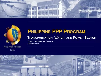 P HILIPPINE PPP P ROGRAM T RANSPORTATION , W ATER , AND P OWER S ECTOR R OMELL A NTONIO O. C UENCA