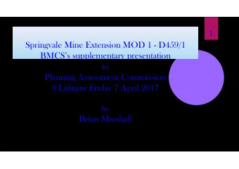 Springvale Mine Extension MOD 1 - D459/1  BMCSs supplementary presentation  to  Planning
