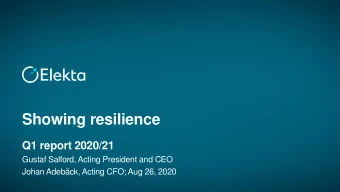 Showing resilience  Q1 report 2020/21  Gustaf Salford, Acting President and CEO  Johan Adebck,