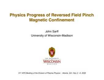 Physics Progress of Reversed Field Pinch Magnetic Confinement John Sarff University of