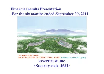 Financial results Presentation  For the six months ended September 30, 2011  Grand XIV  Karuizawa
