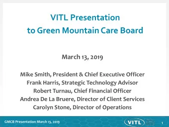 to Green Mountain Care Board  March 13, 2019  Mike Smith, President &amp; Chief Executive Officer