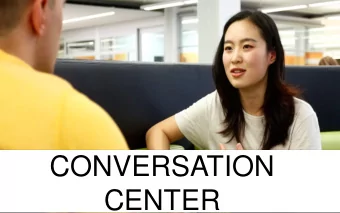 CONVERSATION  CENTER  Rhetorics  Conversation Center  Center supporting  Informal and