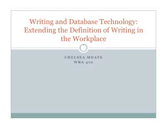 Writing and Database Technology:  Extending the Definition of Writing in  the Workplace  C H E L S