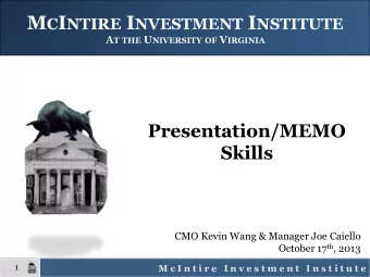 M C I NTIRE I NVESTMENT I NSTITUTE A T THE U NIVERSITY OF V IRGINIA  Presentation/MEMO  Skills  CMO