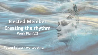 Elected Member  Creating the rhythm  Work Plan V.2 Tatau tatau - we together  To step out the