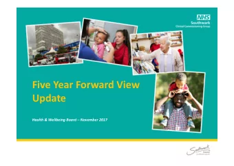Five Year Forward View  Update Health &amp; Wellbeing Board  November 2017 We have set out our