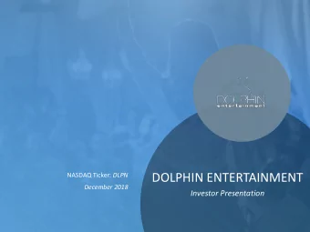 DOLPHIN ENTERTAINMENT NASDAQ Ticker: DLPN  December 2018  Investor Presentation  2  Cautionary Note