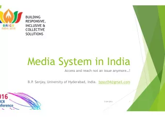 Media System in India  Access and reach not an issue anymore!  B.P  . Sanjay, University of