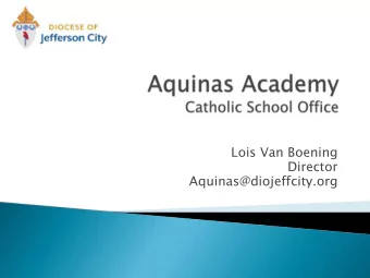 Lois Van Boening  Director  Aquinas@diojeffcity.org } Aquinas Academy is a weeklong enrichment camp