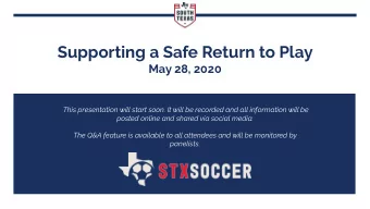 Supporting a Safe Return to Play  May 28, 2020  This presentation will start soon. It will be