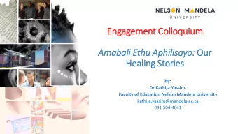 Engagement Col  Colloquium  Amabali Eth  thu Aphilisayo: : Our  He  Healing Stories  By:  Dr
