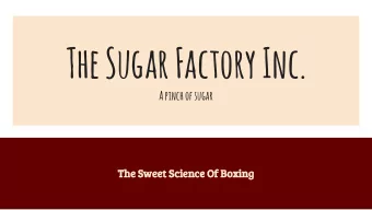 The Sugar Factory Inc.  A pinch of sugar  The Sweet Science Of Boxing  About us  The Sugar Factory