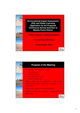 Purpose of the Meeting    Provide I&amp;APs with information regarding:    The proposed