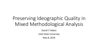 Mixed Methodological Analysis  David F. Feldon  Utah State University  May 8, 2018  Mixed Methods