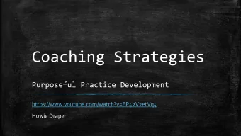 Coaching Strategies  Purposeful Practice Development  https://www.youtube.com/watch?v=EP42V2etVq4
