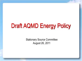 Draft AQMD Energy Policy  Stationary Source Committee  August 26, 2011  Background  2010 Board