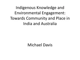 Environmental Engagement:  Towards Community and Place in  India and Australia  Michael Davis