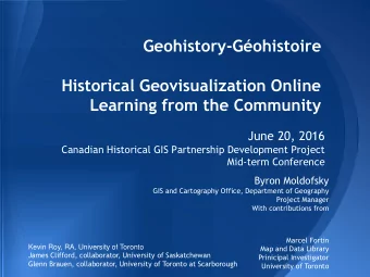 Geohistory-Gohistoire  Historical Geovisualization Online  Learning from the Community  June 20,