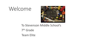 Welcome  To Stevenson Middle Schools 7 th Grade  Team Elite 7B  The Elite Faculty Mrs.