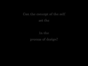 Can the concept of the self  set the  in the  process of design?  Cong Luo  Professor: Thomas