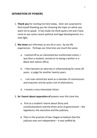 SEPARATION OF POWERS 1. Thank you for inviting me here today.  And I am surprised to  find myself